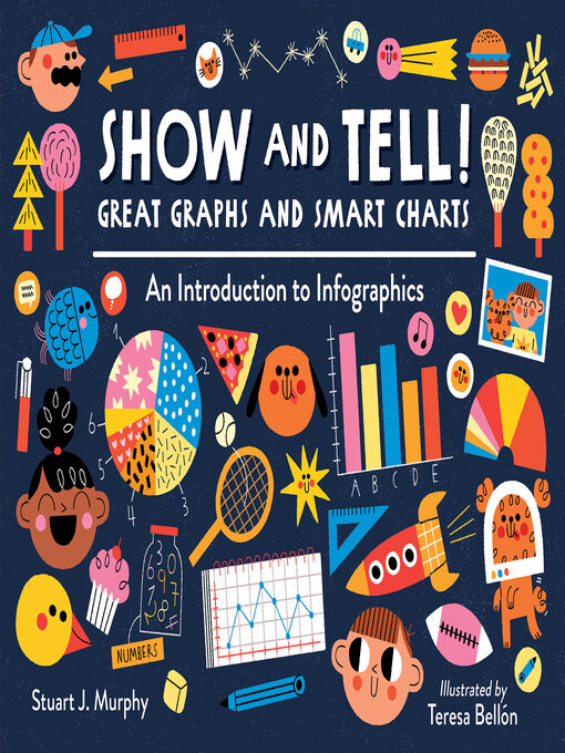 Title details for Show and Tell! Great Graphs and Smart Charts by Stuart J. Murphy - Available